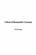 A Book of Remarkable Criminals