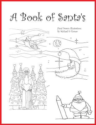 A Book of Santa's: A Hand Drawn Adult Coloring Book - Turner, Michael D