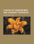 A Book of Vagrom Men and Vagrant Thoughts