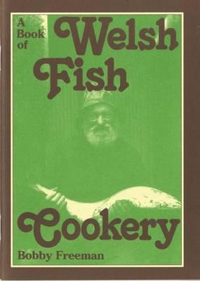 A Book of Welsh Fish Cookery - Freeman, Bobby