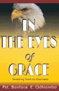 A book titled, "IN THE EYES OF GRACE": Unveiling Truth as God sees It