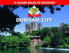 A Boot Up Durham City: 10 Leisure Walks of Discovery