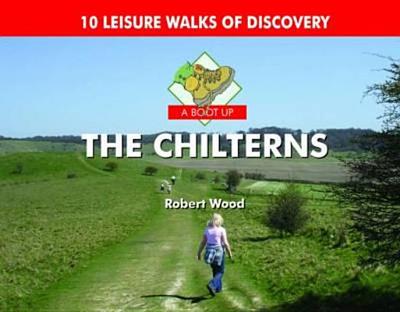 A Boot Up the Chilterns: 10 Leisure Walks of Discovery - Wood, Robert