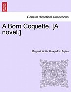 A Born Coquette. [A Novel.]