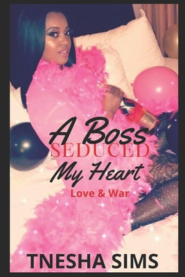 A Boss Seduced My Heart: Love & War - Sims, Tnesha