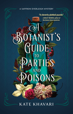 A Botanist's Guide to Parties and Poisons - Khavari, Kate
