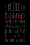 A Bottle of Wine Contains More Philosophy: A Wine Connoisseur Notebook for Wine Review - Wine Tasting Notes