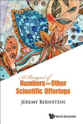 A Bouquet of Numbers and Other Scientific Offerings - Bernstein, Jeremy