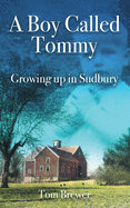 A Boy Called Tommy: Growing up in Sudbury