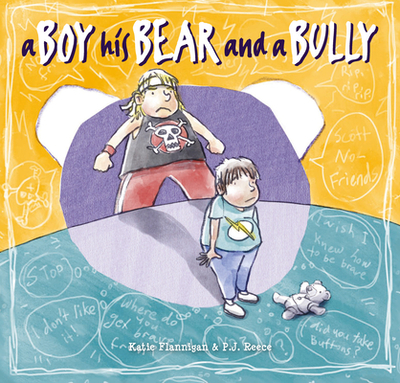 A Boy, His Bear and a Bully - Flannigan, Katie