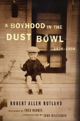 A Boyhood in the Dust Bowl, 1926-1934 - Rutland, Robert Allen, Mr., and Harris, Fred L (Foreword by), and Hillerman, Tony (Introduction by)