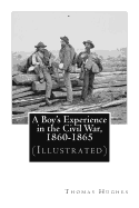 A Boy's Experience in the Civil War, 1860-1865 (Illustrated)