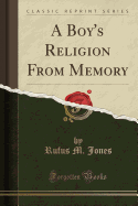 A Boy's Religion from Memory (Classic Reprint)
