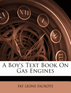 A Boy's Text Book on Gas Engines