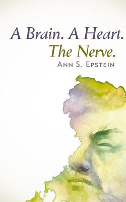A Brain. A Heart. The Nerve - Epstein, Ann S