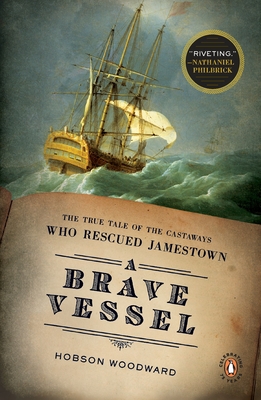 A Brave Vessel: The True Tale of the Castaways Who Rescued Jamestown - Woodward, Hobson