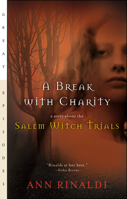 A Break with Charity: A Story about the Salem Witch Trials - Rinaldi, Ann