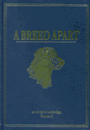 A Breed Apart: A Tribute to the Hunting Dogs That Own Our Souls: An Original Anthology
