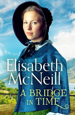 A Bridge in Time: A moving Scottish historical saga - McNeill, Elisabeth