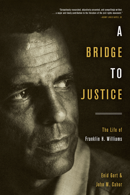 A Bridge to Justice: The Life of Franklin H. Williams - Gort, Enid, and Caher, John