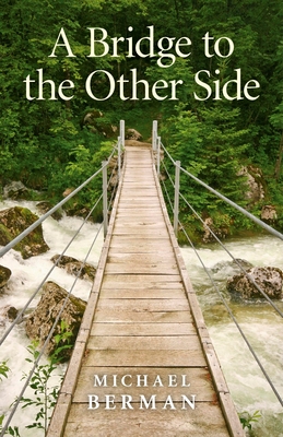 A Bridge to the Other Side - Berman, Michael