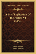 A Brief Explication of the Psalms V1 (1834)