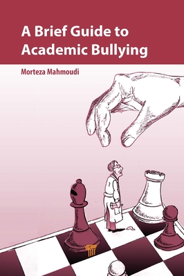 A Brief Guide to Academic Bullying - Mahmoudi, Morteza