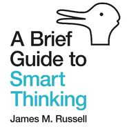 A Brief Guide to Smart Thinking: From Zeno's Paradoxes to Freakonomics