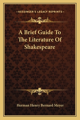 A Brief Guide To The Literature Of Shakespeare - Meyer, Herman Henry Bernard