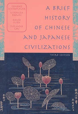 A Brief History of Chinese and Japanese Civilizations - Schirokauer, Conrad, and Gay, Suzanne, and Lurie, David