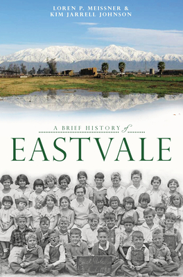 A Brief History of Eastvale - Meissner, Loren P, and Johnson, Kim Jarrell
