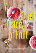 A Brief History of Fruit: Poems