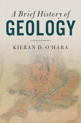 A Brief History of Geology - O'Hara, Kieran D