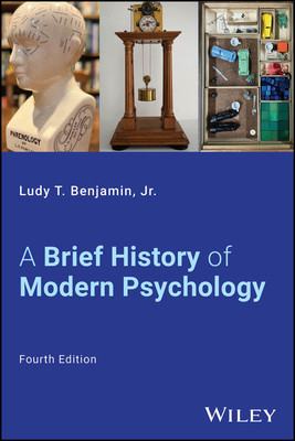 A Brief History of Modern Psychology - Benjamin, Ludy T