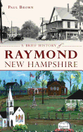 A Brief History of Raymond, New Hampshire