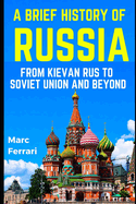 A Brief History of Russia: From Kievan Rus to Soviet Union and beyond