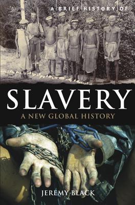 A Brief History of Slavery - Black, Jeremy