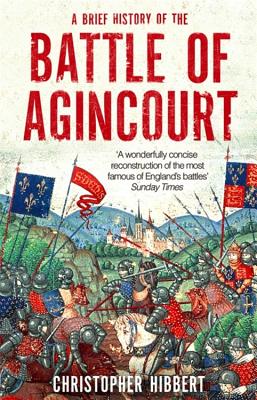 A Brief History of the Battle of Agincourt - Hibbert, Christopher