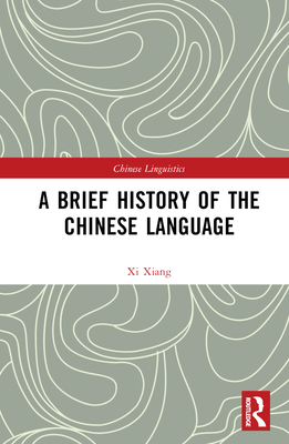 A Brief History of the Chinese Language - Xiang, XI