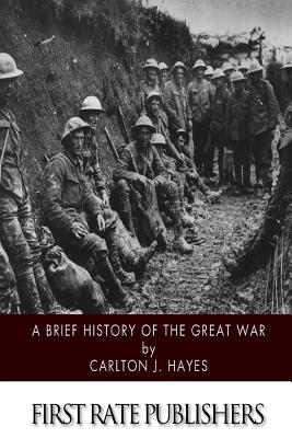 A Brief History of the Great War - Hayes, Carlton J