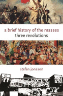 A Brief History of the Masses: Three Revolutions