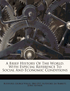 A Brief History of the World, with Especial Reference to Social and Economic Conditions