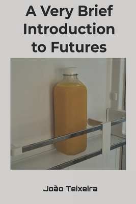 A Brief Introduction to Futures - Teixeira, Joao