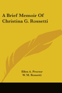 A Brief Memoir Of Christina G. Rossetti