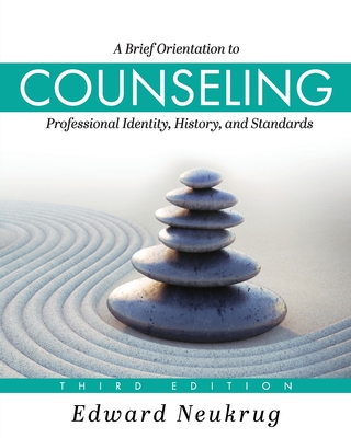 A Brief Orientation to Counseling: Professional Identity, History, and Standards - Neukrug, Edward