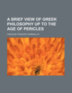 A Brief View of Greek Philosophy Up to the Age of Pericles