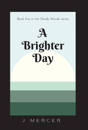 A Brighter Day: The final installment of the Shady Woods series - a fun, easy to read paranormal