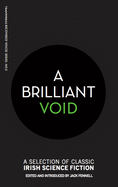 A Brilliant Void: A Selection of Classic Irish Science Fiction