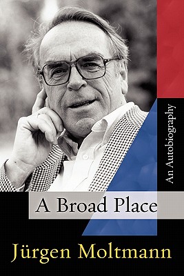 A Broad Place - Moltmann, Jurgen, and Kohl, Margaret (Translated by)