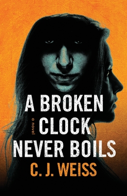 A Broken Clock Never Boils - Weiss, C J